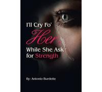 I'll Cry Fo' Her, While She Ask For Strength