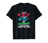 I'll Do A2 + B2 = C2 That's Where I Draw The Line Math T-Shirt