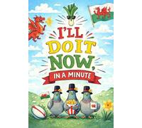 I'll Do It Know, In A Minute: A funny Welsh themed notebook, great for journaling and ideas