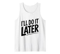 I'll Do It Later Procrastination Humour for Lazy Days Débardeur