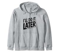 I'll Do It Later Procrastination Humour for Lazy Days Sweat à Capuche