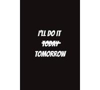 I'll Do It Tomorrow: Funny Notebook for Students, Sarcastic Gifts for Coworkers, etc