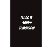 I'll Do It Tomorrow: Funny Notebook for Students, Sarcastic Gifts for Coworkers, etc