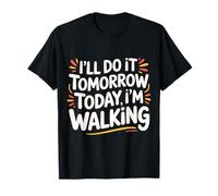 I'll Do It Tomorrow Today I'm Walking Lazy Day Step - T-Shirt