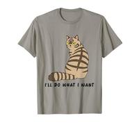 I'll Do What I Want Cat Lover Funny for Cats Owners T-Shirt