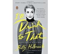I'll Drink to That: A Life in Style, with a Twist - [Version Originale] Betty Halbreich (Auteur)