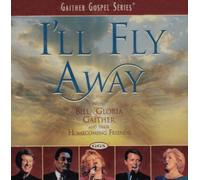 I'll Fly Away by Bill Gaither & Gloria (2002-03-12)