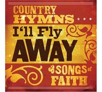 I'll Fly Away: Country Hymns by I'll Fly Away: Country Hymns