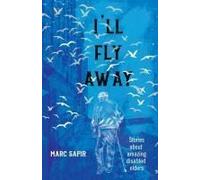 I'll Fly Away--Stories About Amazing Disabled Elders