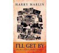 Ill Get by The Best of Harry Marlin Volume I - Harry Marlin - Author Solutions Inc - Livre en Anglais Harry MarlinHarry Marlin (Auteur)