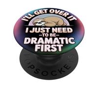 I'll Get Over It - Funny Sloth Dramatic Citation Design PopSockets PopGrip Adhésif