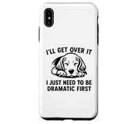 I'll Get Over It I Just Need To Be Dramatic First Beagle Coque pour iPhone XS Max