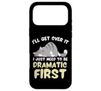 I'll Get Over It I Just Need to Be Dramatic First Funny Cat Coque pour iPhone 17 Pro Max