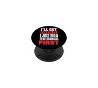 I'll Get Over It I Just Need to Be Dramatic First PopSockets PopGrip Adhésif