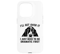 I'll Get Over It I Just Need To Dramatic First Basset Hound Coque pour iPhone 15 Pro