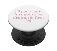 I'll Get Over it Just got be spectaculaire, Premier Joli nœud Graphique PopSockets PopGrip Adhésif