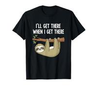 I'll Get There When I Get There - Paresseux T-Shirt