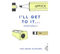 I'll Get to It...Eventually: The ADHD Planner