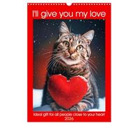 I'll give you my love (Wall Calendar 2026 DIN A3 portrait), CALVENDO 12 Month Wall Calendar: Funny animals show you the love with a heart and cool phrases