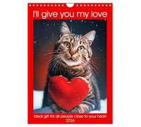 I'll give you my love (Wall Calendar 2026 DIN A4 portrait), CALVENDO 12 Month Wall Calendar: Funny animals show you the love with a heart and cool phrases