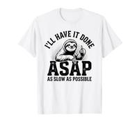 I'll Have It Done ASAP Sloth Funny Colleger T-Shirt