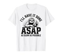 I'll Have It Done ASAP Sloth Funny Colleger T-Shirt Graphique avec Valeur, Homme, Blanc, M