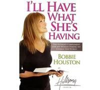 Ill Have What Shes Having by Bobbie Houston Bobbie Houston (Auteur)