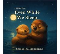 I'll Hold You...Even While We Sleep: Bedtime Baby Book