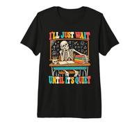 I'll Just Wait Until It's Quiet Funny Halloween Teacher Pun T-Shirt Haut de Gamme