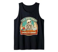 I'll Just Wait Until It's Quiet Funny Teacher Squelette Joke Débardeur