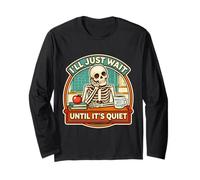 I'll Just Wait Until It's Quiet Funny Teacher Squelette Joke Manche Longue