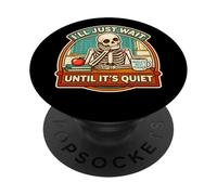 I'll Just Wait Until It's Quiet Funny Teacher Squelette Joke PopSockets PopGrip Adhésif