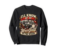 I'll Know If It Was Good in Two Weeks Photographie de Film drôle Sweatshirt