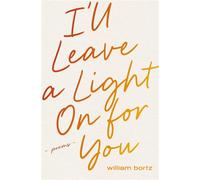 I'll Leave a Light On for You Poems - William Bortz - Central Avenue Poetry - ebook (ePub) - Livre