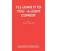 "I'll Leave It to You" , French's Acting Edition Noel Coward (Auteur)