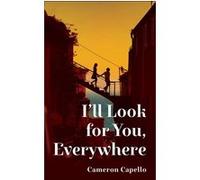 Cameron Capello – I'll Look for You, Everywhere – Roman – Broché
