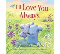 Ill Love You Always by Mark Sperring & Illustrated by Alison Brown Mark Sperring Illustrated by Alison Brown (Auteur)