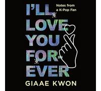 I'll Love You Forever: Notes from a K-pop Fan