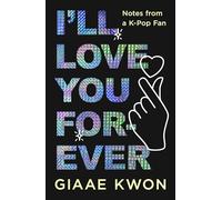 I'll Love You Forever: Notes from a K-pop Fan