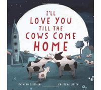 I'll Love You Till the Cows Come Home