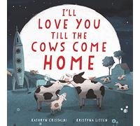 I'll Love You Till the Cows Come Home Board Book