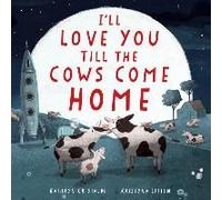 I'll Love You Till The Cows Come Home Padded Board Book