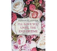 I'll Love You Until The End Of Time