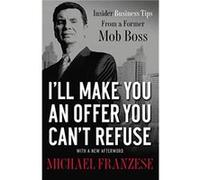Ill Make You an Offer You Cant Refuse by Michael Franzese Michael Franzese (Auteur)