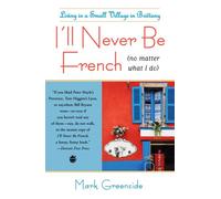 [(I'll Never be French No Matter What I Do)] [Author: Mark Greenside] published on (June, 2009)