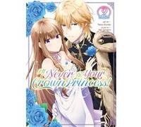 I'll Never Be Your Crown Princess! (Manga) Vol. 2