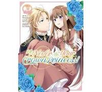I'll Never Be Your Crown Princess! (Manga) Vol. 3