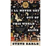 I'll Never Get Out Of This World Alive