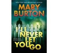 Ill Never Let You Go by Mary Burton Mary Burton (Auteur)