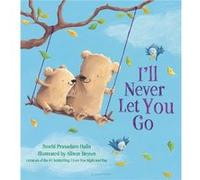 Ill Never Let You Go by Smriti Prasadam Halls & Illustrated by Alison Brown Smriti Prasadam Halls Illustrated by Alison Brown (Auteur)